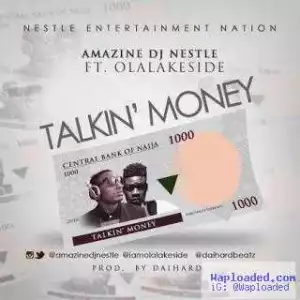Amazine Dj Nestle - Talkin Money ft. Olalakeside